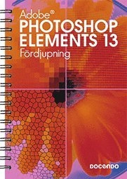 Photoshop Elements 13 Fördjupning; Iréne Friberg; 2015
