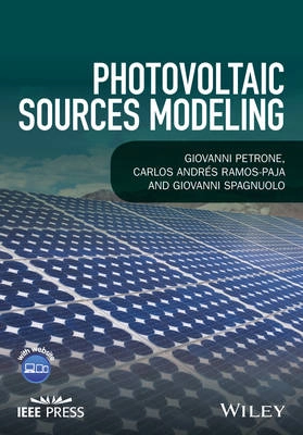Photovoltaic Sources Modeling; Giovanni Petrone, Carlos Andres Ramos-Paja, Gi Spagnuolo; 2017