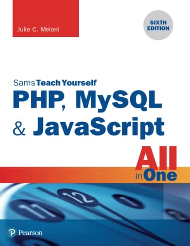 PHP, MySQL & JavaScript All in One, Sams Teach Yourself; Julie Meloni; 2017