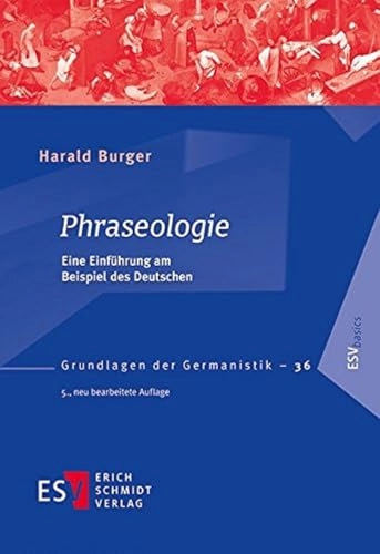 Phraseologie : eine Einführung am Beispiel des Deutschen; Harald Burger; 2015