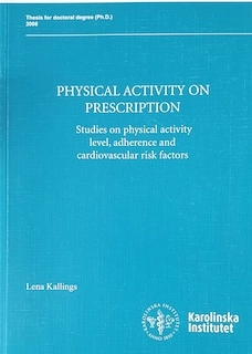 Physical activity on prescription : studies on physical activity level, adherence and cardiovascular risk factors; Lena V. Kallings; 2008