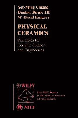Physical Ceramics: Principles for Ceramic Science and Engineering; Yet-Ming Chiang; 1996