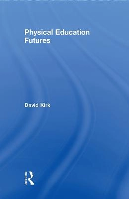 Physical education futures; David Kirk; 2010
