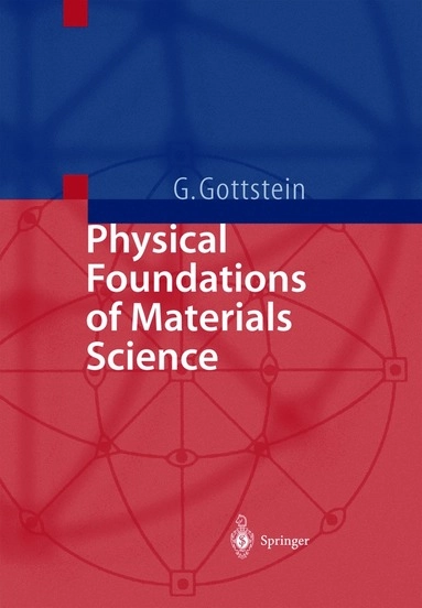 Physical foundations of materials science; Günter Gottstein; 2004