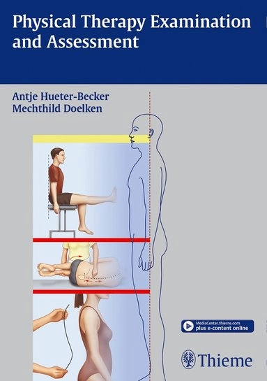 Physical Therapy Examination and Assessment; Antje Hüter-Becker, Mechthild Dölken, Antje Huter-Becker, Mechthild Dolken; 2014