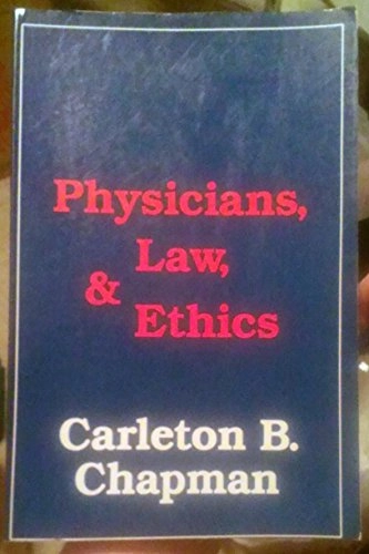 Physicians, Law, and Ethics; Carleton B. Chapman; 1984