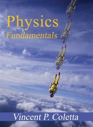 Physics fundementals; Vincent P. Coletta; 2010