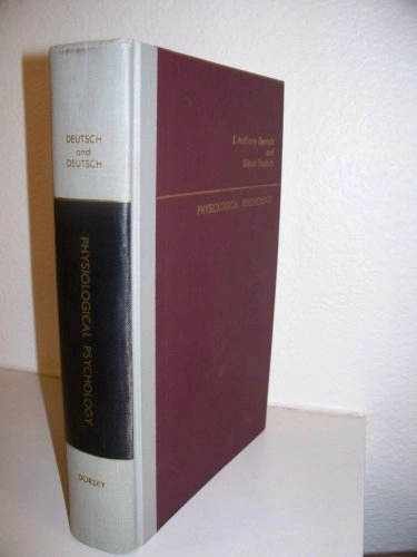 Physiological psychology; J. Anthony Deutsch; 1973