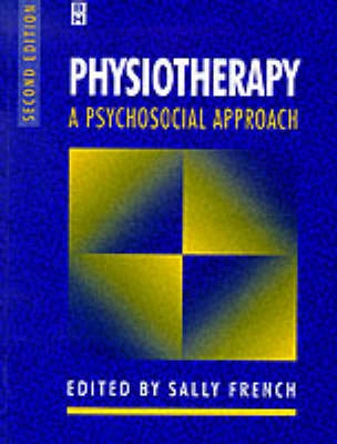 Physiotherapy : a psychosocial approach; Sally French; 1997