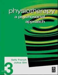 Physiotherapy : a psychosocial approach; Sally French, Julius Sim; 2004