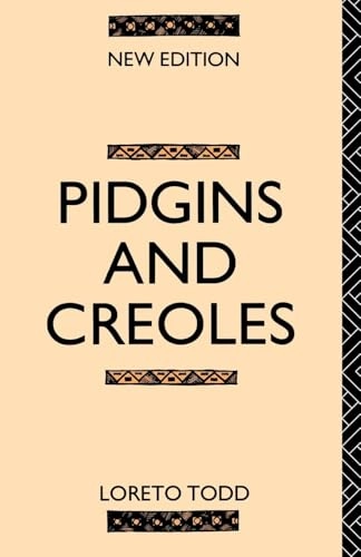 Pidgins and creoles; Loreto Todd; 1990
