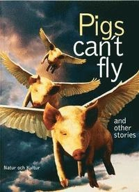 Pigs can´t fly and other stories Antologi; Kjell Ljungberg; 2002