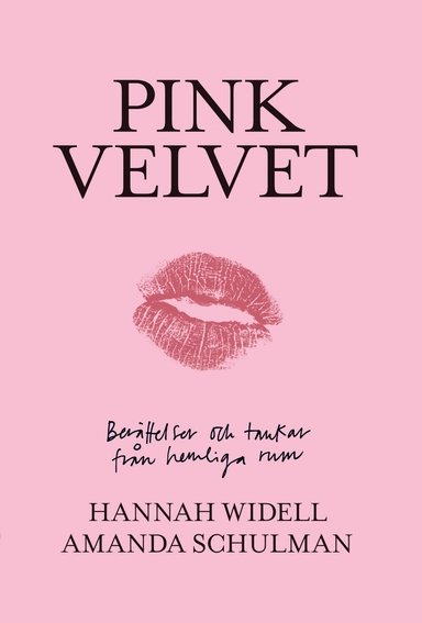 Pink velvet : berättelser och tankar från hemliga rum; Hannah Widell, Amanda Schulman; 2024