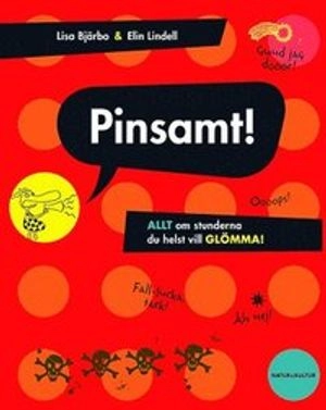 Pinsamt! : allt om stunderna du helst vill glömma; Lisa Bjärbo, Elin Lindell; 2007