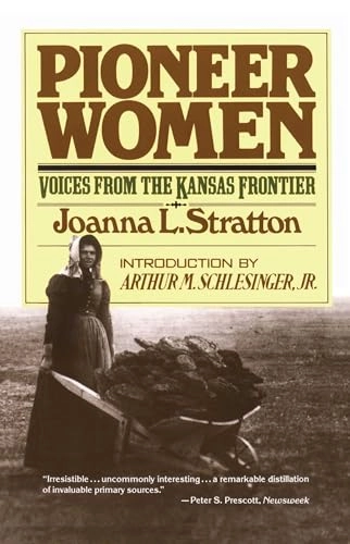 Pioneer women : voices from the Kansas frontier; Joanna L. Stratton; 1982