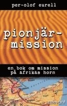 Pionjärmission : en bok om mission på Afrikas horn; Per-Olof Eurell; 2003