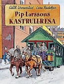 Pip-Larssons kastrullresa; Edith Unnerstad; 1998