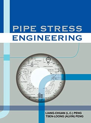 Pipe Stress Engineering; Asme Press, Liang-Chuan Peng, Tsen-Loong Peng; 2009