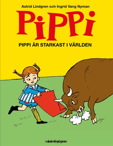 Pippi är starkast i världen; Astrid Lindgren, Ingrid Vang Nyman; 2016