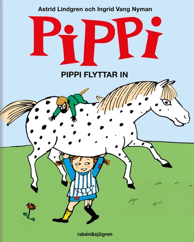 Pippi flyttar in; Astrid Lindgren, Ingrid Vang Nyman; 2016