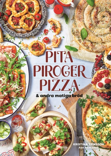 Pita, piroger, pizza & andra matiga bröd; Kristina Eriksson; 2021