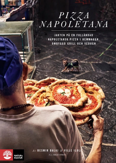 Pizza Napoletana : jakten på en fulländad napoletansk pizza i hemmaugn, ombyggd grill och vedugn; Besmir Balaj, Ville Ilola; 2016