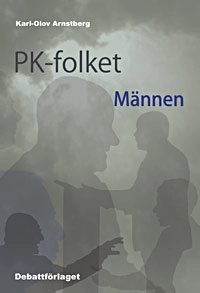 PK-folket, männen : svenska politiker, journalister och opinionsbildare; Karl-Olov Arnstberg; 2021
