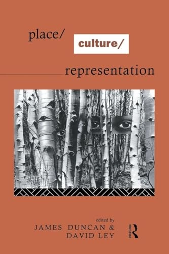 Place/culture/representation; James S. Duncan, David Ley; 1993