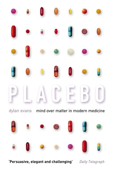 Placebo : mind over matter in modern medicine; Dylan Evans; 2004