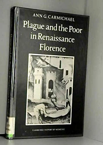Plague and the poor in Renaissance Florence; Ann G. Carmichael; 1986