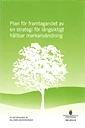 Plan för framtagandet av en strategi för långsiktigt hållbar markanvändning. SOU 2012:15