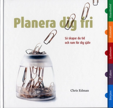 Planera dig fri : så skapar du tid och rum för dig själv; Chris Edman; 2005