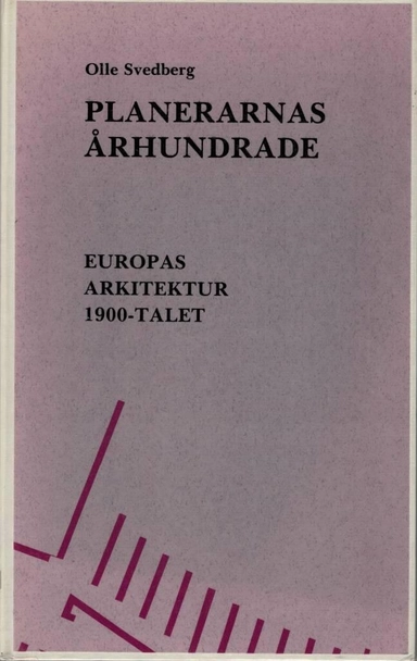 Planerarnas århundrande . Europas arkitektur 1900-talet; Olle Svedberg; 1988