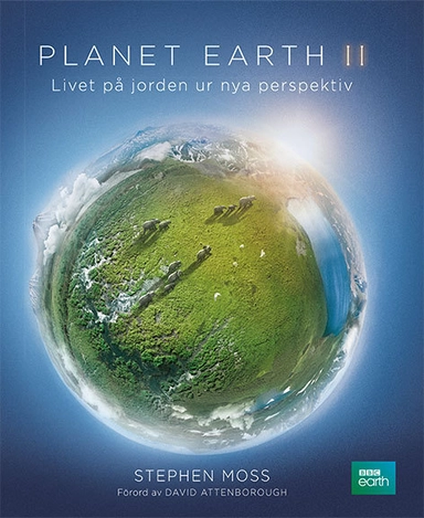 Planet Earth : livet på jorden ur nya perspektiv; Stephen Moss; 2017