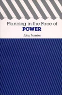 Planning in the face of power; John Forester; 1989