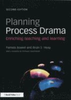 Planning process drama : enriching teaching and learning; Pamela. Bowell; 2013