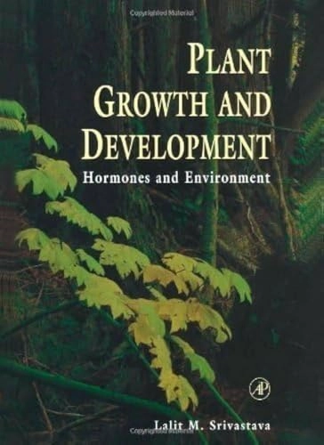Plant growth and development : hormones and environment; Lalit Mohan Srivastava; 2002