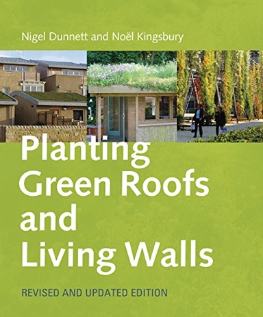Planting green roofs and living walls; Nigel Dunnett; 2008