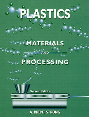 Plastics : materials and processing; A. Brent Strong; 2000