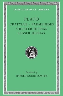 Plato in twelve volumes · Cratylus ; Parmenides ; Greater Hippias ; Lesser Hippias, 4; Platon, Harold North Fowler; 1977