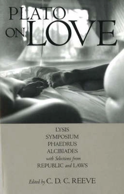 Plato on love : Lysis, Symposium, Phaedrus, Alcibiades, with selections from Republic, Laws
