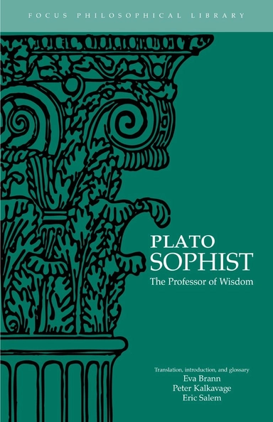 Plato's Sophist or The professor of wisdom; Platon, Eva Brann, Peter Kalkavage, Eric Salem; 1996