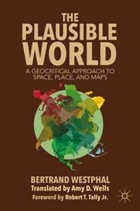 Plausible World; B Westphal, Bertrand Westphal; 2013