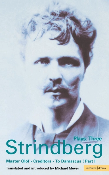 Plays · Master Olof ; Creditors ; To Damascus (Part 1), 3; August Strindberg, Michael Meyer; 1991