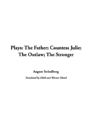 Plays : The father, Countess Julie, The outlaw, The stronger,; August Strindberg; 2003