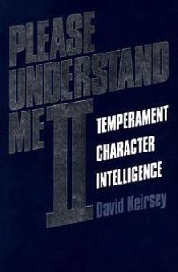 Please understand me II : temperament, character, intelligence; David Keirsey; 1998