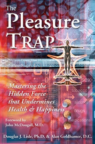 Pleasure Trap; Alan Goldhamer, Douglas Lisle; 2006