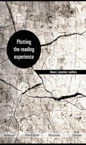 Plotting the reading experience : theory, practice, politics; Lynne McKechnie, Kjell Ivar Skjerdingstad, Paulette M. Rothbauer, Knut Oterholm; 2016
