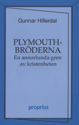 Plymouthbröderna : en annorlunda gren av kristenheten; Gunnar Hillerdal; 2007