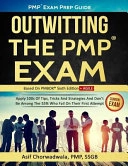 Pmp Exam Prep Guide - Outwitting the Pmp Exam: Apply 100s of Tips, Tricks and Strategies. Don't Be Among the 55% Who Fail on Their First Attempt.; Asif Chorwadwala Pmp; 2017